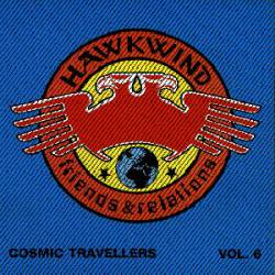 Hawkwind : Hawkwind,Friends & Relations Vol. 6 - Cosmic Travellers